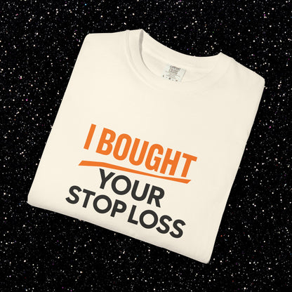 I Bought Your Stop Loss Bitcoin Tee