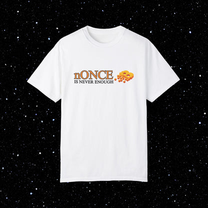 nOnce Is Never Enough - Bitcoin Comfort Colors Tee Shirt