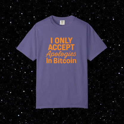 I Only Accept Apologies in Bitcoin Tee