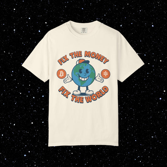 Fix The Money Fix The World Bitcoin Tee