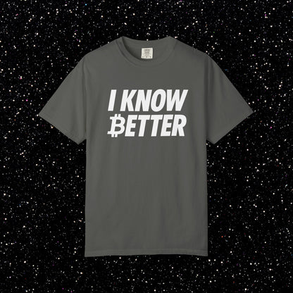 I Know Better Bitcoin Tee
