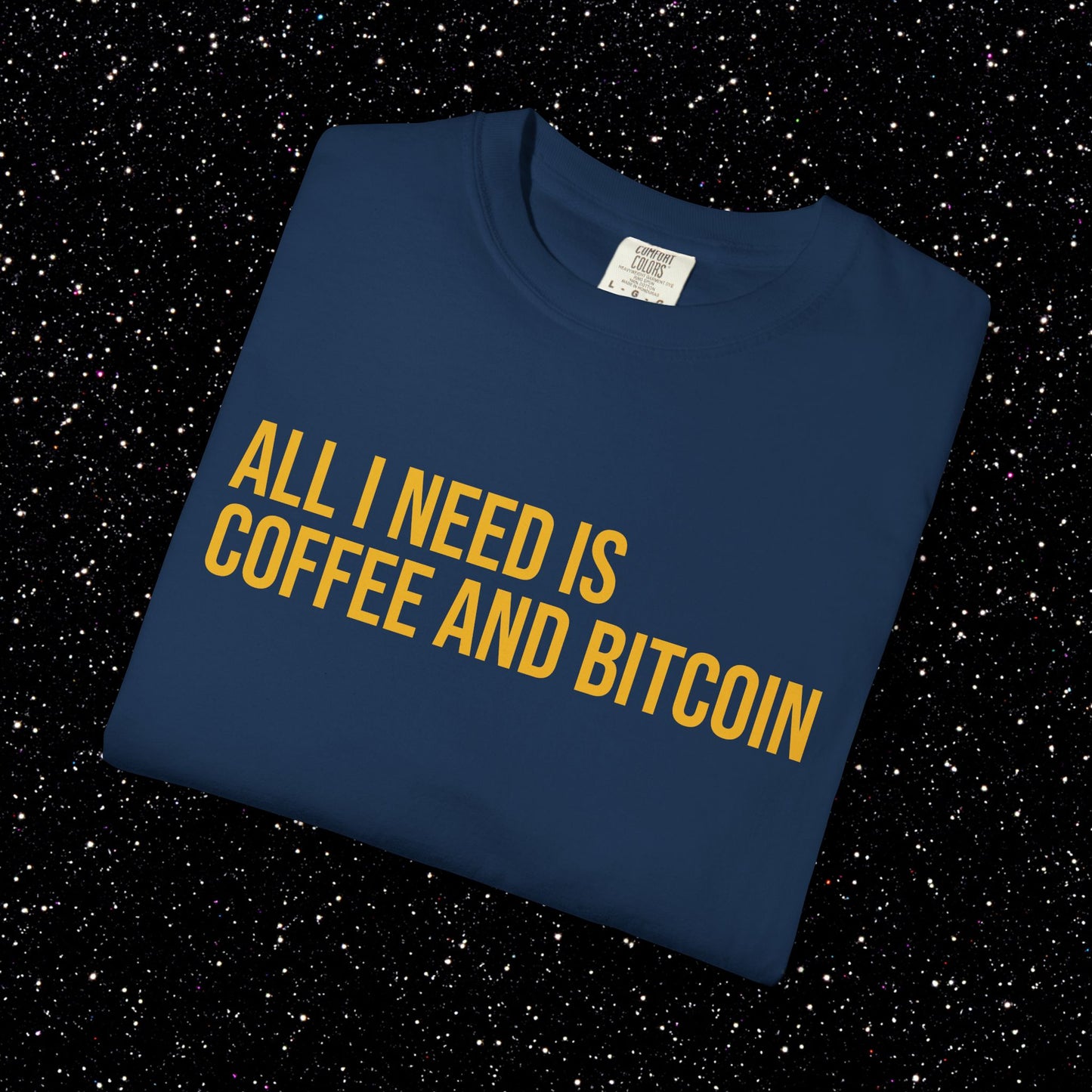 All I Need Is Coffee and Bitcoin Tee