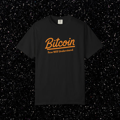 Bitcoin "Few Will Understand" Tee