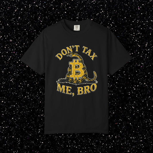 Don't Tax Me, Bro Bitcoin Tee