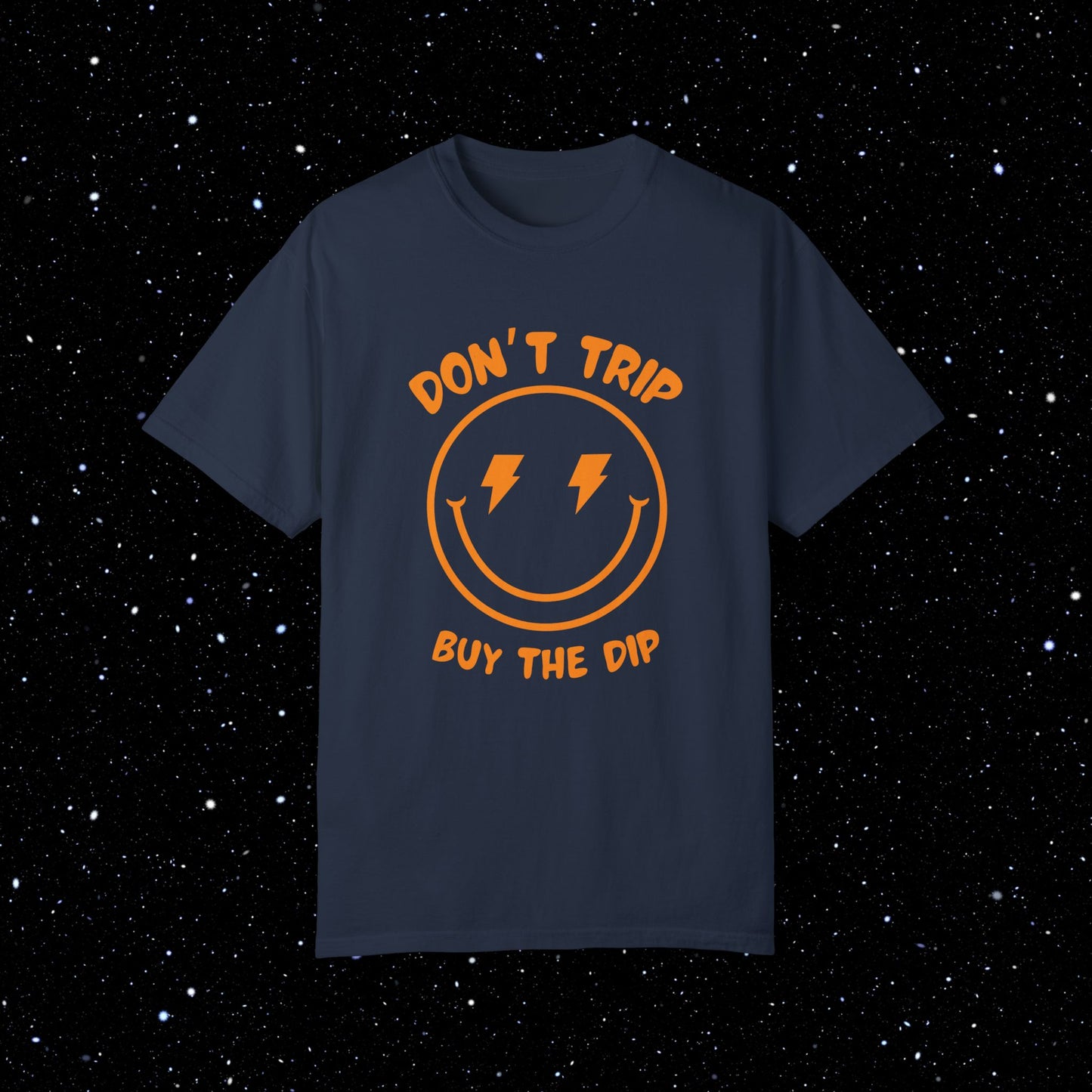 Don’t Trip Buy the Dip - Comfort Colors Tee Shirt