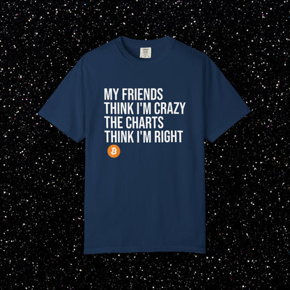 The Charts Think I’m Right Bitcoin Tee