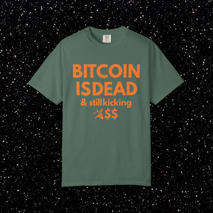 Bitcoin Is Dead & Still Kicking Tee