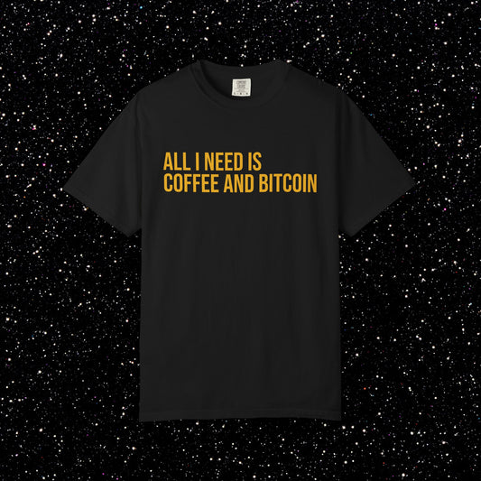 All I Need Is Coffee and Bitcoin Tee
