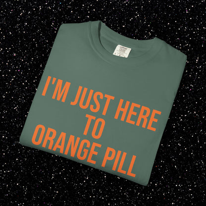 I'm Just Here to Orange Pill Bitcoin Tee