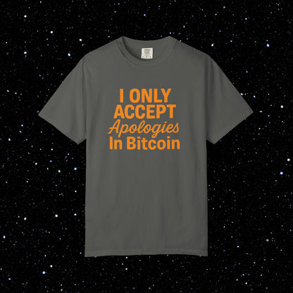 I Only Accept Apologies in Bitcoin Tee