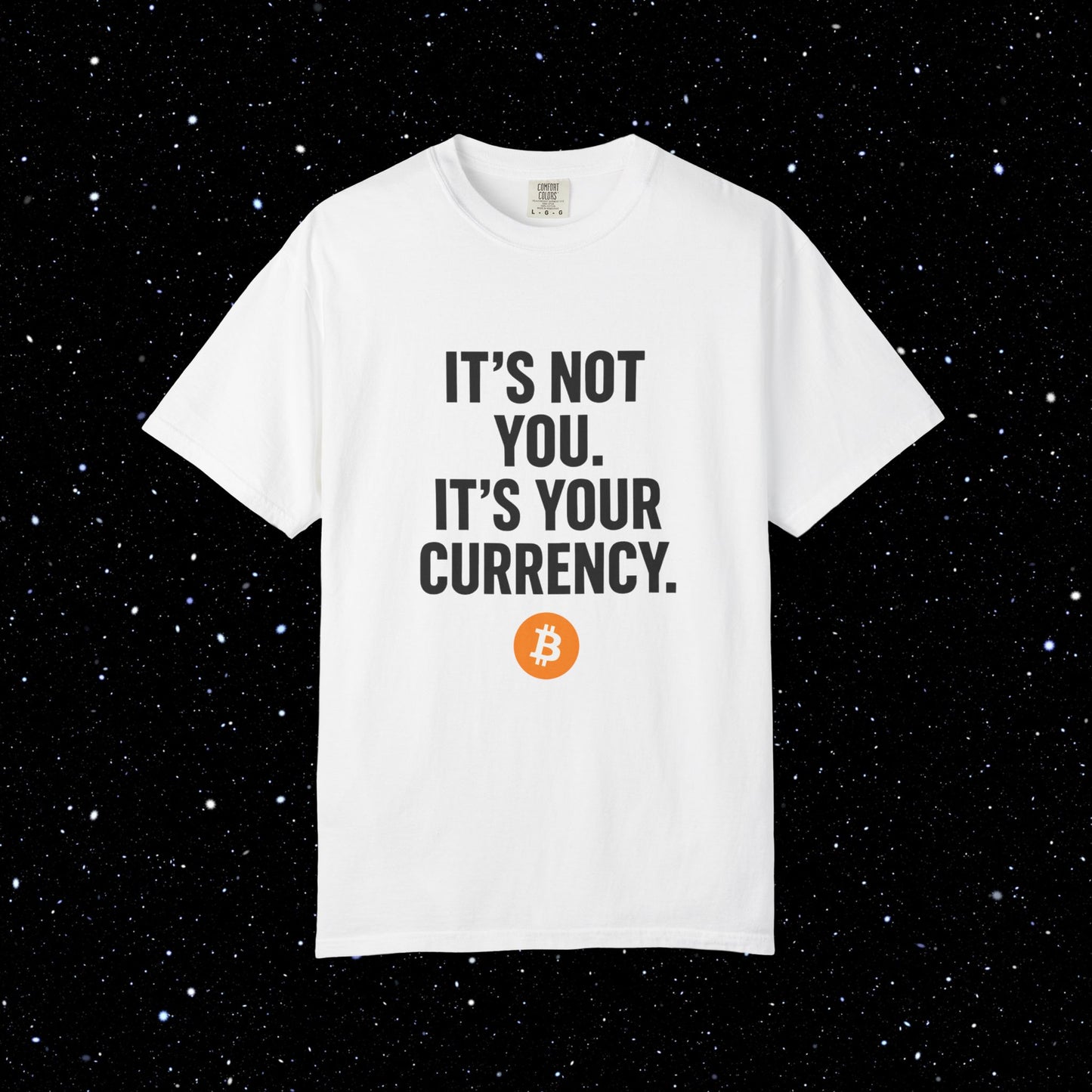 It's Not You - It's Your Currency Bitcoin Tee