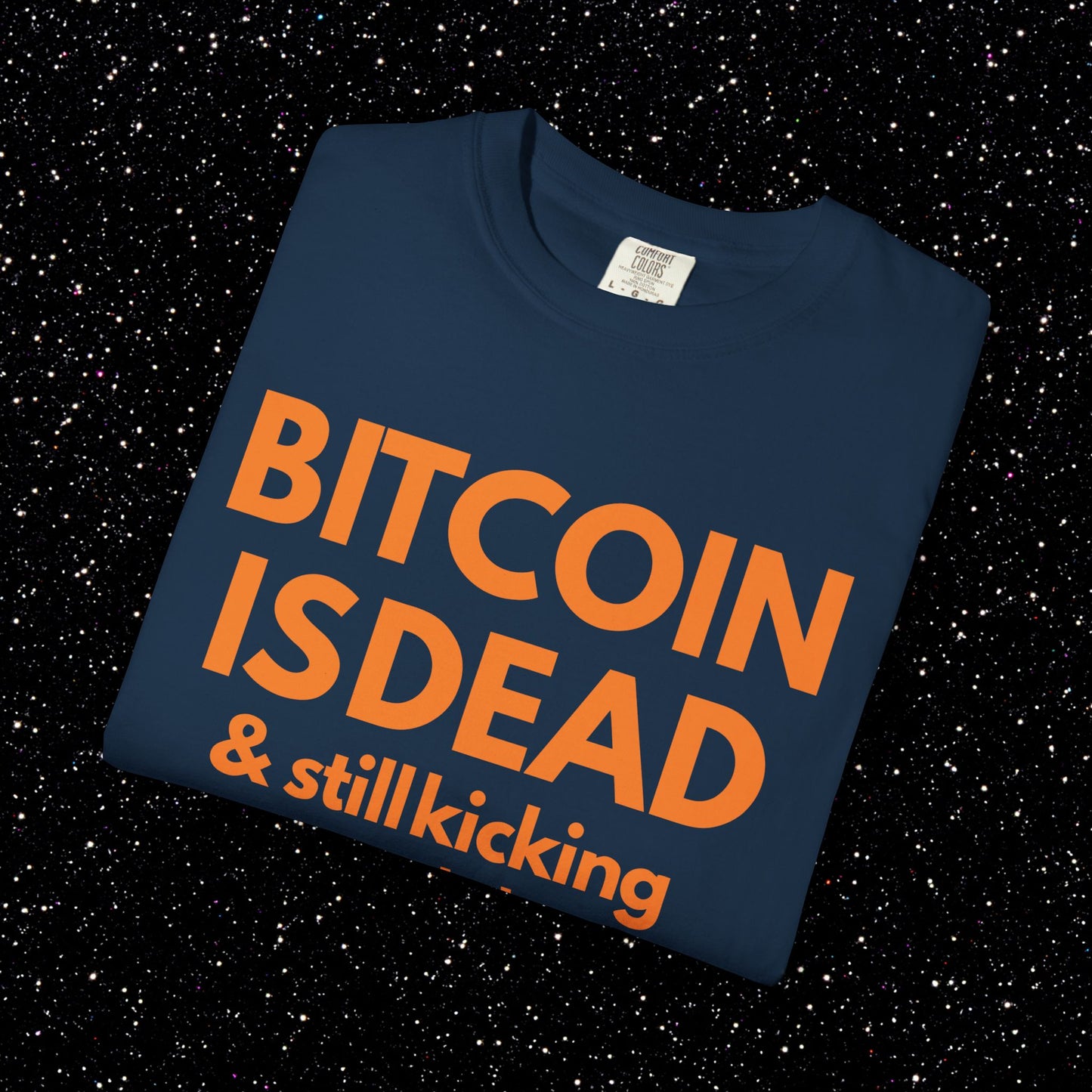 Bitcoin Is Dead & Still Kicking Tee