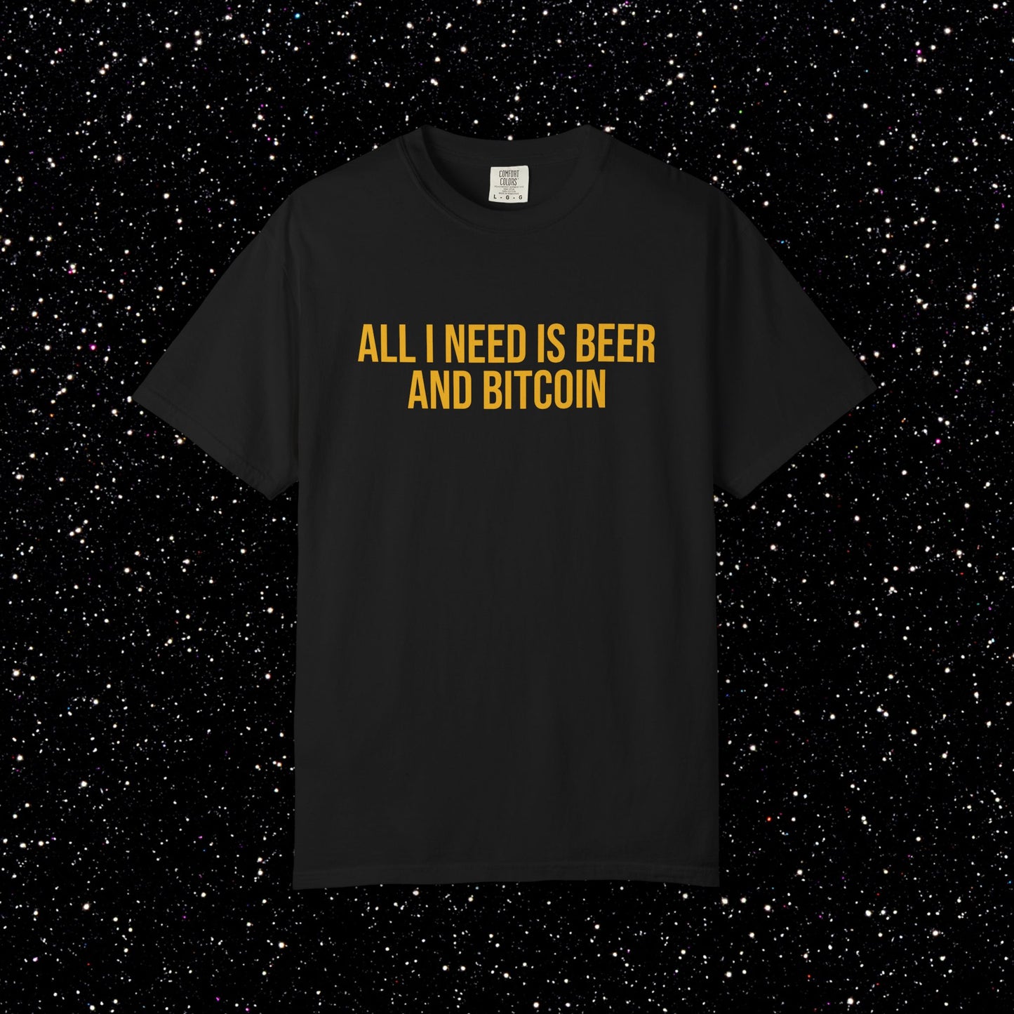 All I Need Is Beer and Bitcoin Tee