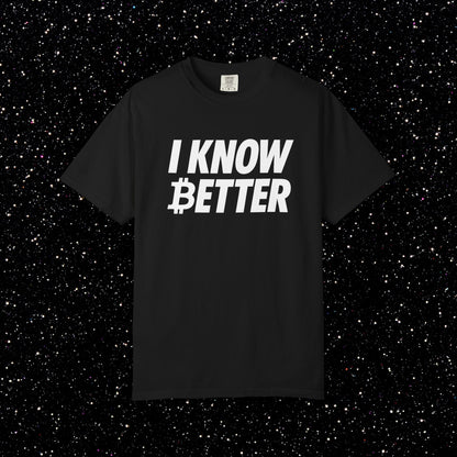 I Know Better Bitcoin Tee