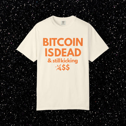 Bitcoin Is Dead & Still Kicking Tee