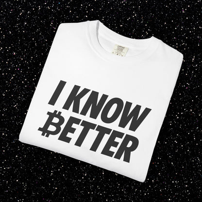 I Know Better Bitcoin Tee