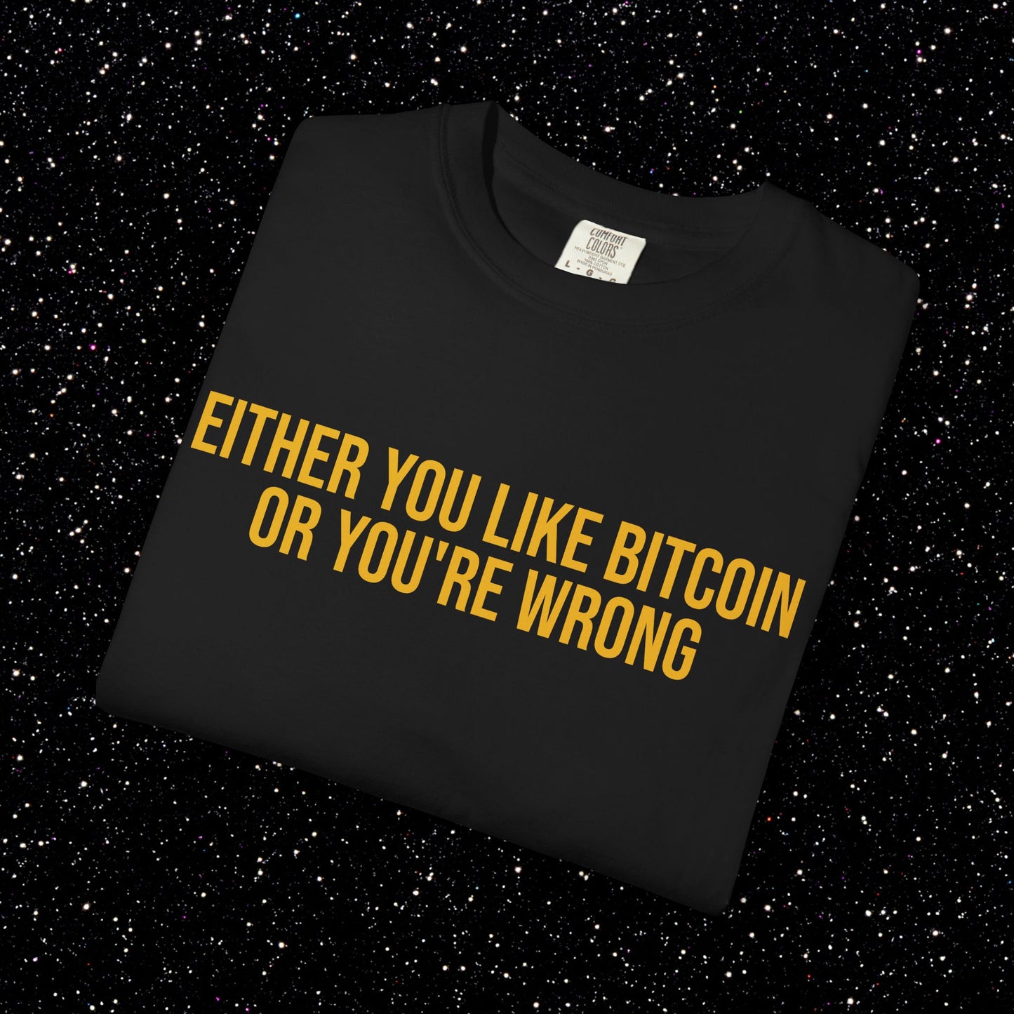 Either You Like Bitcoin Or You're Wrong Tee