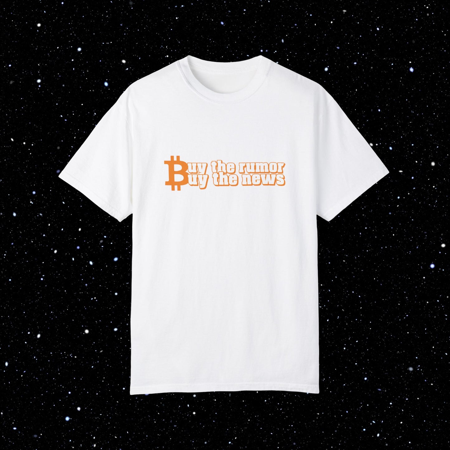 Buy The Rumor, Buy The News - Bitcoin Comfort Colors Tee Shirt