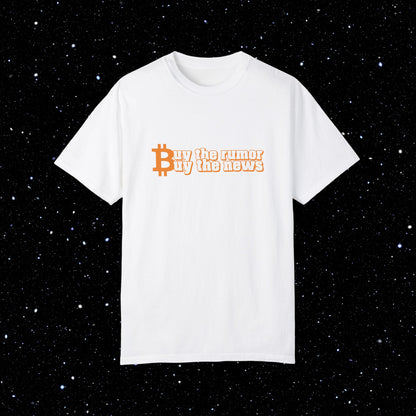 Buy The Rumor, Buy The News - Bitcoin Comfort Colors Tee Shirt