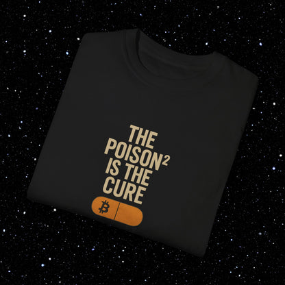 The Poison² is the Cure - Bitcoin Comfort Colors Tee Shirt