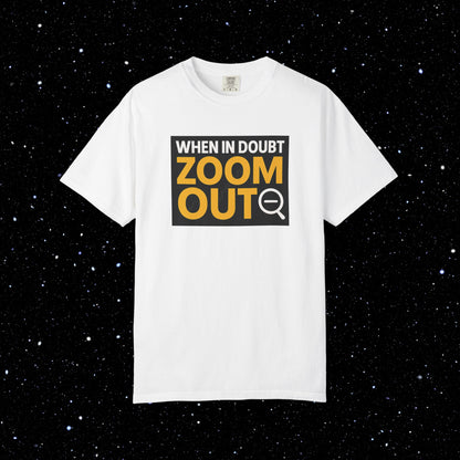 Zoom Out Comfort Colors Tee Shirt