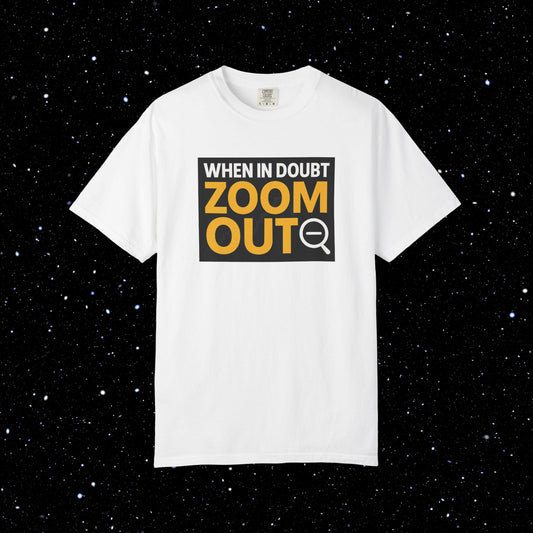 Zoom Out Comfort Colors Tee Shirt