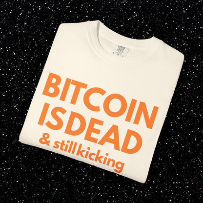 Bitcoin Is Dead & Still Kicking Tee