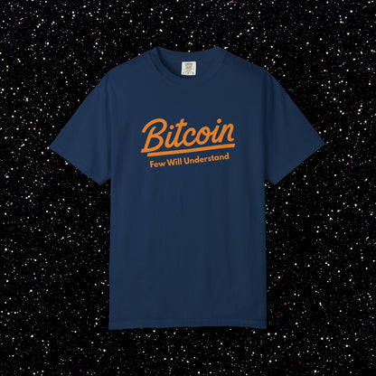 Bitcoin "Few Will Understand" Tee