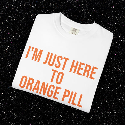 I'm Just Here to Orange Pill Bitcoin Tee