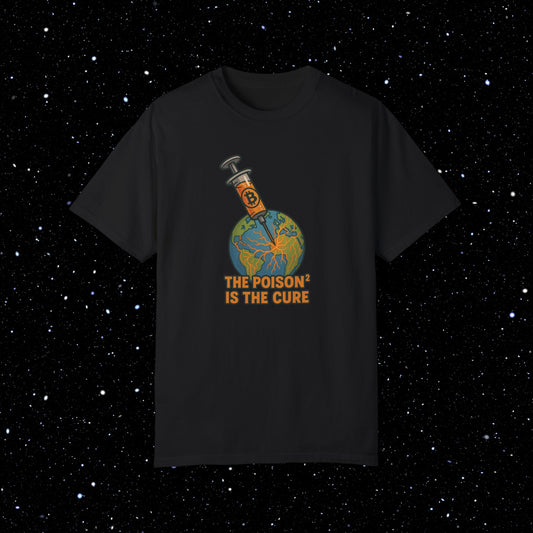 The Poison Is The Cure - Earth Syringe - Bitcoin Comfort Colors Tee Shirt