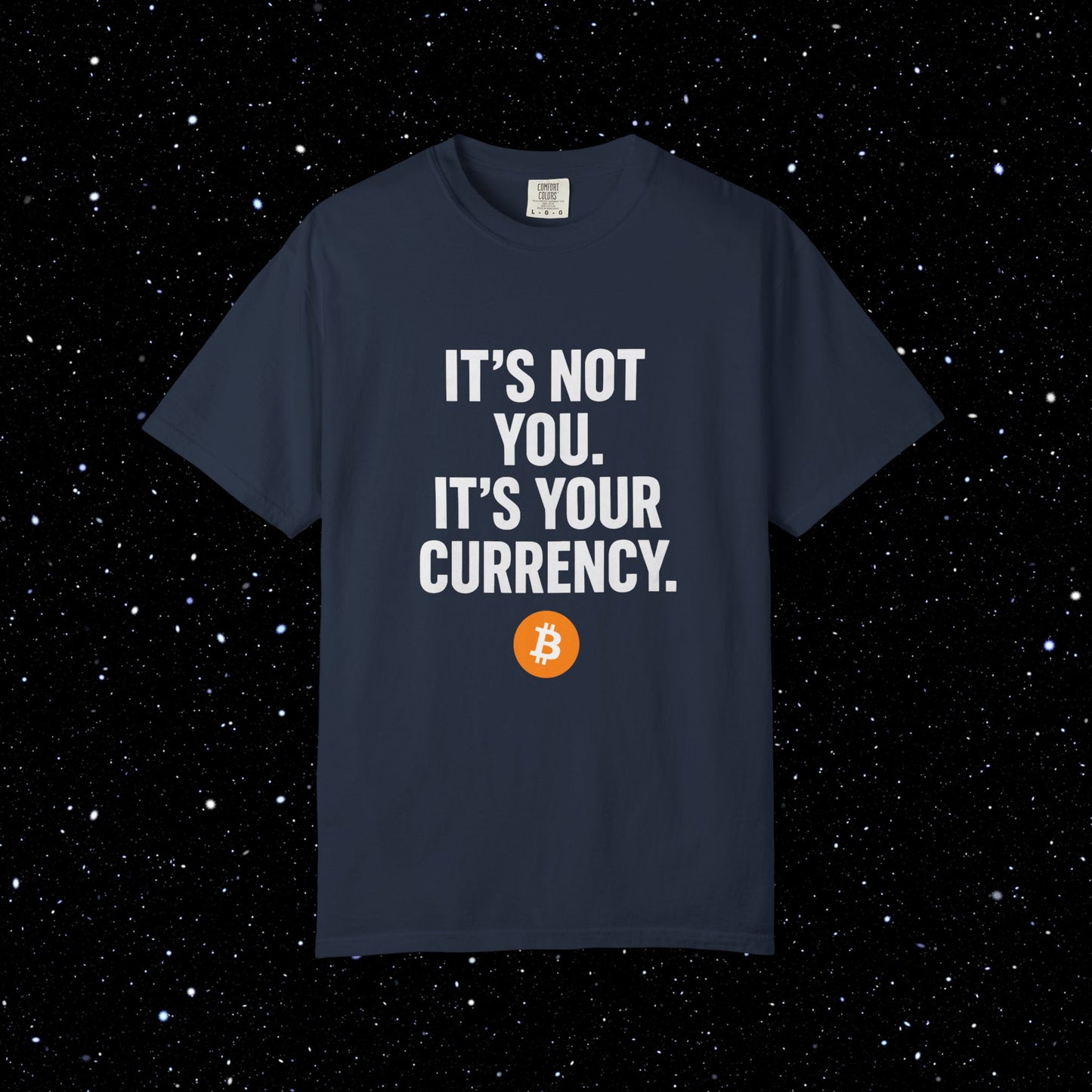 It's Not You - It's Your Currency Bitcoin Tee