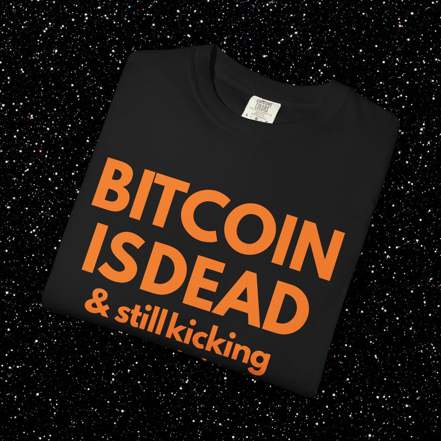 Bitcoin Is Dead & Still Kicking Tee
