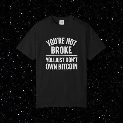 You're Not Broke Bitcoin Tee