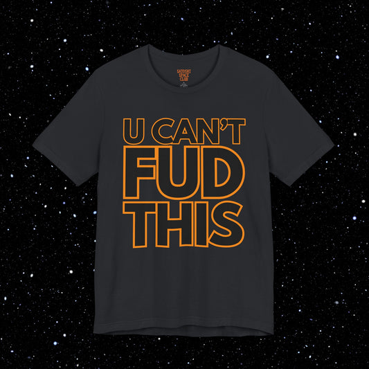 U CAN'T FUD THIS - Bitcoin Tee Shirt