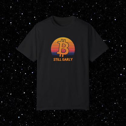 Still Early - Bitcoin Comfort Colors Tee Shirt