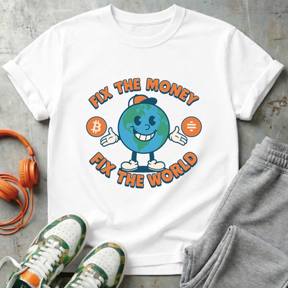 Fix The Money Fix The World Bitcoin Tee