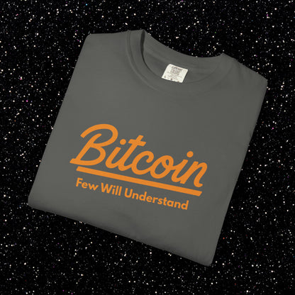 Bitcoin "Few Will Understand" Tee