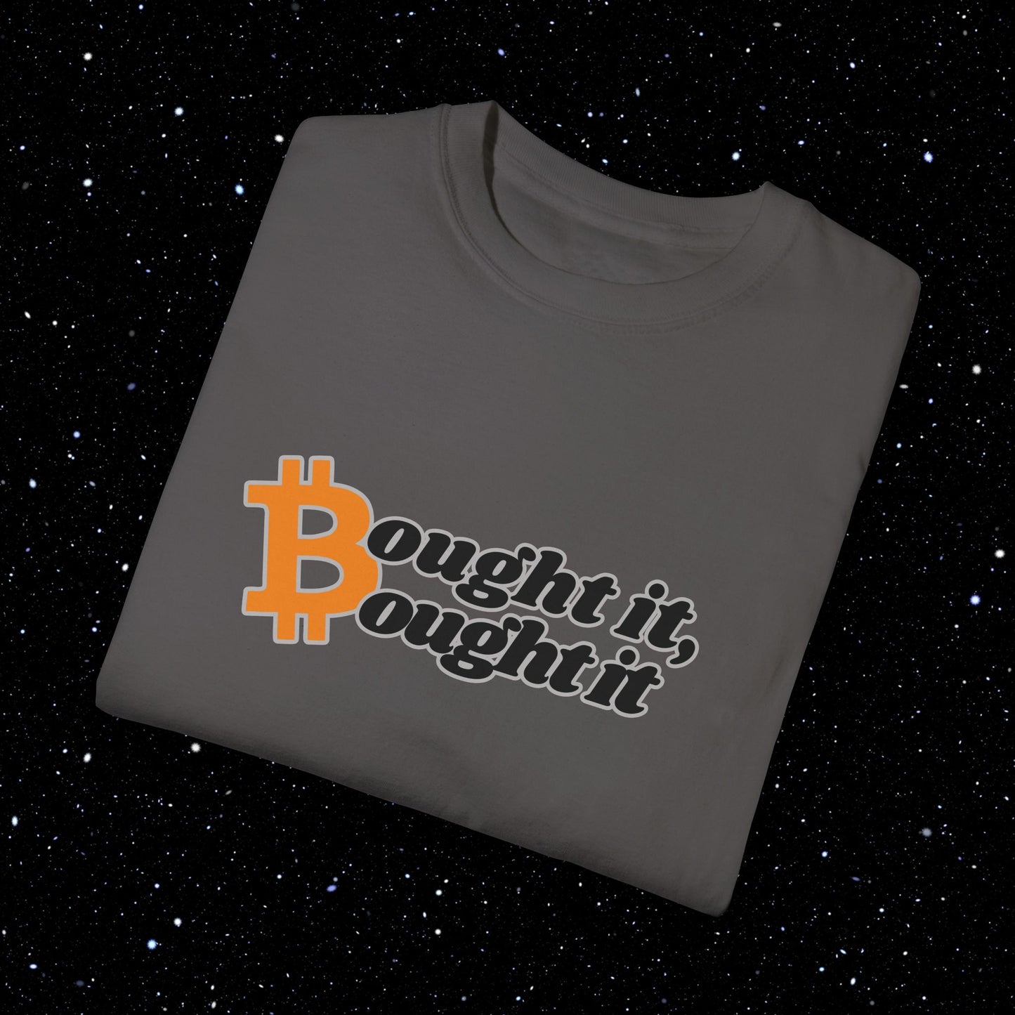 "Bought It, Bought It" - Bitcoin Comfort Colors Tee Shirt