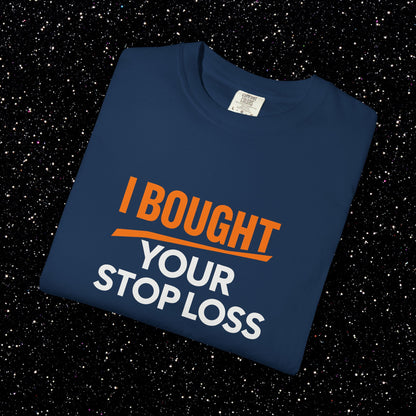 I Bought Your Stop Loss Bitcoin Tee
