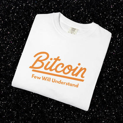 Bitcoin "Few Will Understand" Tee