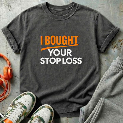 I Bought Your Stop Loss Bitcoin Tee