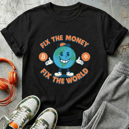 Fix The Money Fix The World Bitcoin Tee