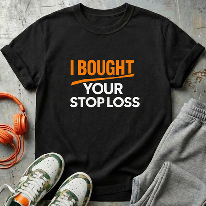 I Bought Your Stop Loss Bitcoin Tee
