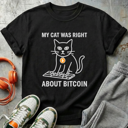 My Cat Was Right About Bitcoin Tee