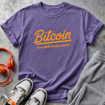 Bitcoin "Few Will Understand" Tee