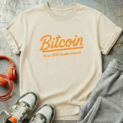 Bitcoin "Few Will Understand" Tee