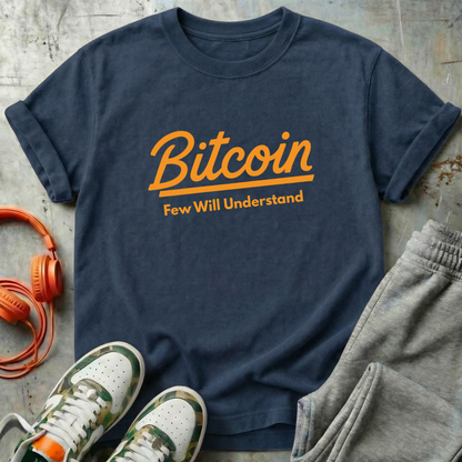 Bitcoin "Few Will Understand" Tee