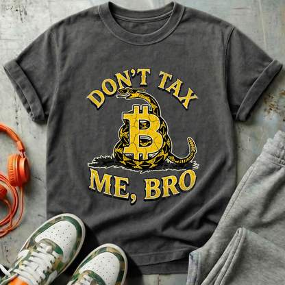 Don't Tax Me, Bro Bitcoin Tee