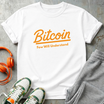 Bitcoin "Few Will Understand" Tee